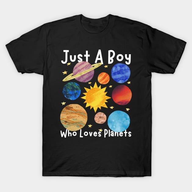 Just A Boy Who Loves Planets T-Shirt by Teewyld